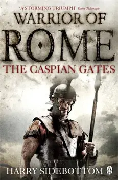 Warrior of Rome IV: The Caspian Gates, Paperback/Harry Sidebottom