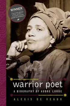 Warrior Poet: A Biography of Audre Lorde, Paperback/Alexis De Veaux