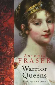Warrior Queens, Paperback/Lady Antonia Fraser