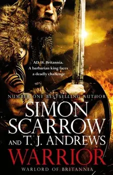 Warrior: The epic story of Caratacus, warrior Briton and enemy of the Roman Empire..., Hardback/Simon Scarrow