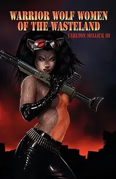 Warrior Wolf Women of the Wasteland/Carlton Mellick III