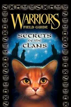 Warriors Field Guide: Secrets of the Clans, Hardcover/Erin Hunter