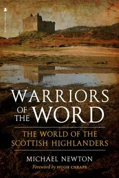 Warriors of the Word: The World of the Scottish Highlanders, Paperback/Michael Newton