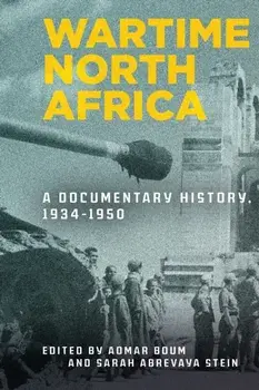 Wartime North Africa. A Documentary History, 1934-1950, Paperback/***