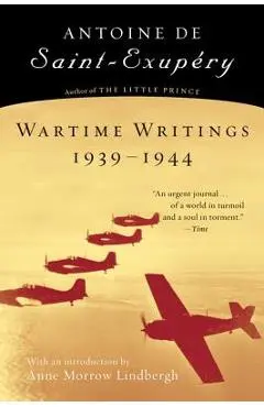 Wartime Writings 1939-1944 - Antoine De Saint-exupéry