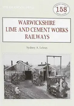 Warwickshire's Lime and Cement Works Railways, Paperback/Sydney A. Leleux