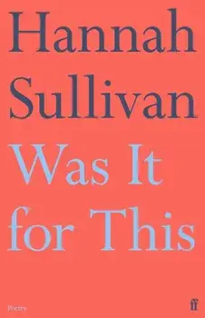 Was It for This. Main, Paperback/Hannah Sullivan