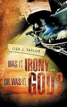 Was It Irony...or Was It God?, Paperback/Lisa J. Taylor