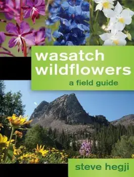Wasatch Wildflowers, Paperback/Steve Hegji