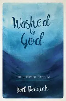 Washed By God. The Story of Baptism, Paperback/Karl Deenick