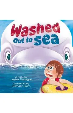 Washed Out to Sea: A Heartwarming Ocean Adventure for Kids Ages 4-8 - Leslee Flanagan