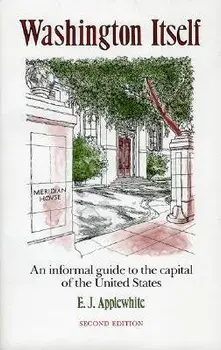 Washington Itself: An Informal Guide to the Capital of the United States, Paperback/E. J. Applewhite