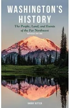 Washington's History, Revised Edition: The People, Land, and Events of the Far Northwest - Harry Ritter