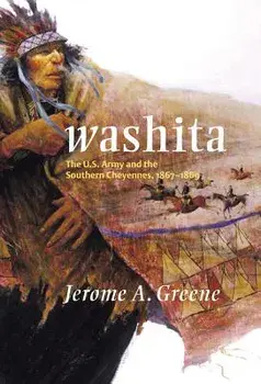 Washita: The U.S. Army and the Southern Cheyennes, 1867-1869, Paperback/Jerome A. Greene