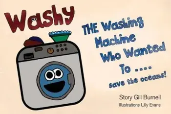 Washy The Washing Machine Who Wanted To... Save the Oceans!, Paperback/Gill Burnell