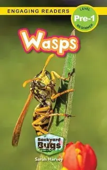 Wasps: Backyard Bugs and Creepy-Crawlies (Engaging Readers, Level Pre-1), Hardcover/Sarah Harvey