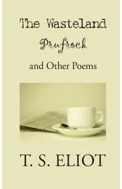 Wasteland, Prufrock, and Other Poems - T. S. Eliot