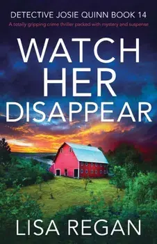 Watch Her Disappear: A totally gripping crime thriller packed with mystery and suspense, Paperback/Lisa Regan