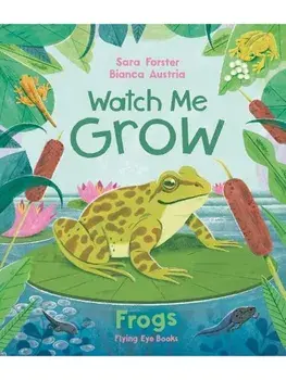 Watch Me Grow: Frogs, Hardback/***
