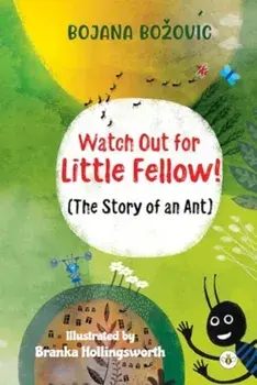 Watch Out for Little Fellow! (The Story of an Ant), Paperback/Bojana Bozovic