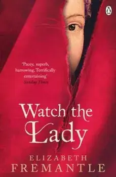 Watch the Lady, Paperback/Elizabeth Fremantle