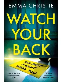 Watch Your Back. A pacy, gripping thriller with an unbelievable twist, Paperback/Emma Christie