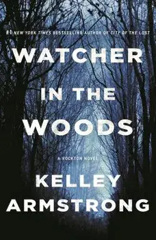 Watcher in the Woods: A Rockton Novel, Paperback/Kelley Armstrong