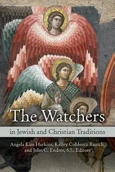 Watchers in Jewish and Christian Traditions, Paperback/Angela Kim Harkins