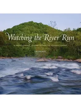 Watching the River Run. A Photographic Journey Down the Youghiogheny, Hardback/Tim Palmer