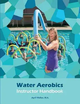 Water Aerobics Instructor Handbook, Paperback/April Walker