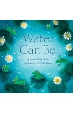 Water Can Be... - Laura Purdie Salas