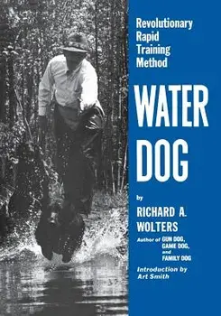 Water Dog: Revolutionary Rapid Training Method, Paperback/Richard a. Wolters