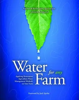 Water for Any Farm. Restoration Agriculture Water Management Techniques for Any Farm, Paperback/Mark Shepard