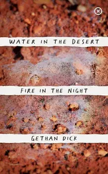Water in the Desert Fire in the Night, Paperback/Gethan Dick