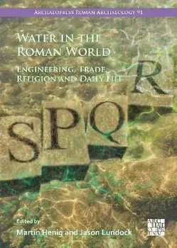 Water in the Roman World. Engineering, Trade, Religion and Daily Life, Paperback/***