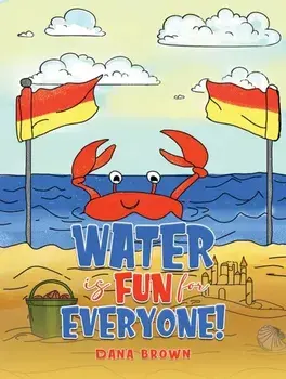 Water is Fun for Everyone!, Paperback/Dana Brown