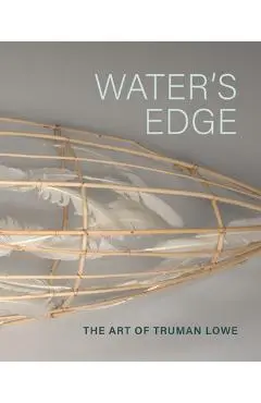 Water's Edge: The Art of Truman Lowe - Rebecca Head Trautmann