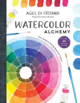 Watercolor Alchemy. Your Guide to Mixing Beautiful Colors, Hardback/Agus Di Stefano