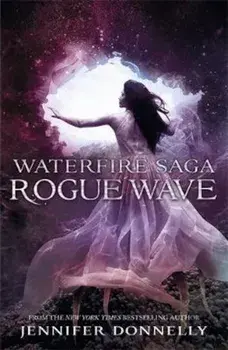 Waterfire Saga: Rogue Wave, Paperback/Jennifer Donnelly