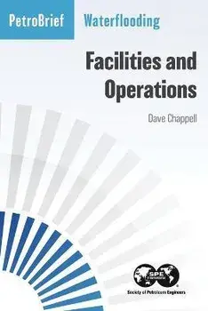 Waterflooding Facilities and Operations, Paperback/Dave Chappell