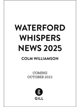 Waterford Whispers News 2025, Paperback/Colm Williamson