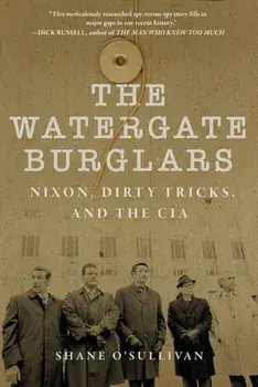 Watergate Burglars. Nixon, Dirty Tricks, and the CIA, Paperback/Shane O'Sullivan