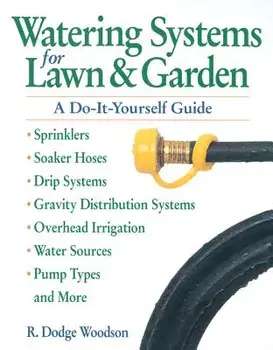 Watering Systems for Lawn & Garden: A Do-It-Yourself Guide, Paperback/R. Dodge Woodson