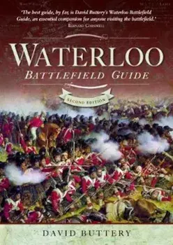 Waterloo Battlefield Guide, Paperback/David Buttery