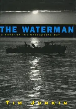 Waterman: A Novel of the Chesapeake Bay, Paperback/Tim Junkin