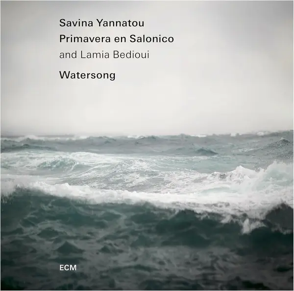 Watersong | Savina Yannatou, Primavera en Salonico, Lamia Bedioui