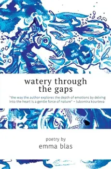 Watery Through the Gaps, Paperback/Emma Blas