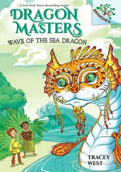 Wave of the Sea Dragon: A Branches Book (Dragon Masters #19) (Library Edition), 19, Hardcover/Tracey West
