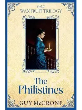 Wax Fruit Trilogy: The Philistines, Paperback/Guy McCrone