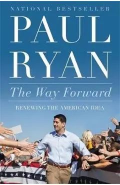 Way Forward: Renewing the American Idea - Paul Ryan